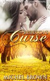 Romance: Rebecca's Curse (Clean Contemporary Inspirational Christian) (Wholesome Contemporary Fiction)