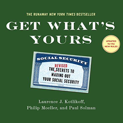 Get What's Yours - Revised & Updated: The Secrets to Maxing Out Your Social Security