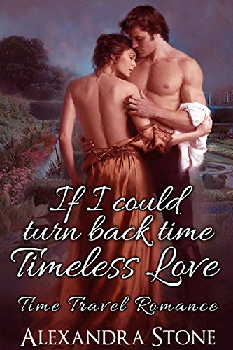 TIME TRAVEL ROMANCE: If I could turn back time 2 : Timeless Love (Historical Scottish Time Travel Romance) (Sci fi Science Fiction Highlander Time Traveller)