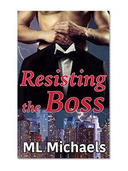 BBW Romance: Billionaire Romance: Resisting the Boss (Contemporary Alpha Male Bad Boy Romance) (Office Workplace New Adult Romance)