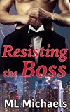 BBW Romance: Billionaire Romance: Resisting the Boss (Contemporary Alpha Male Bad Boy Romance) (Office Workplace New Adult Romance)