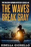 The Waves Break Gray: Book 6 (Raleigh Harmon Mystery Series)