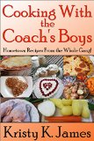 Cooking With the Coach's Boys: Hometown Recipes From the Whole Gang!