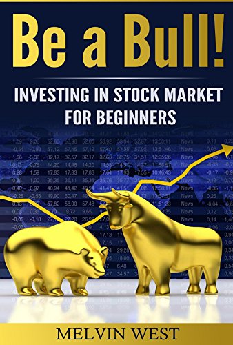 Be a Bull!: Investing in Stock Market for Beginners