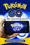 Pokemon Go: The Ultimate Guide with Tips, Tricks and Secrets: (Pokemon Go Beginners Guide, Pro Guide, Complete Strategy Guide with Pokedex, Hacks, eBook for Kindle, Pokemon Go Game Hidden Tricks)