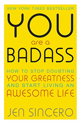 You Are a Badass: How to Stop Doubting Your Greatness and Start Living an Awesome Life: Embrace self care with one of the world's most fun self help books (English Edition)