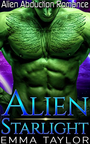 Alien Romance: Alien Starlight (Scifi Alien Abduction Invasion Space Warrior Cyborg Romance) (Science Fiction & Fantasy Adventure Romance Short Stories)