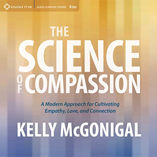 Book Cover The Science of Compassion: A Modern Approach for Cultivating Empathy, Love, and Connection