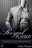 Royal Playboy: The Prince's Choice