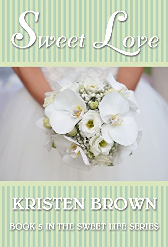 Sweet Love (The Sweet Life Book 5)