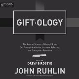 Giftology: The Art and Science of Using Gifts to Cut Through the Noise, Increase Referrals, and Strengthen Retention