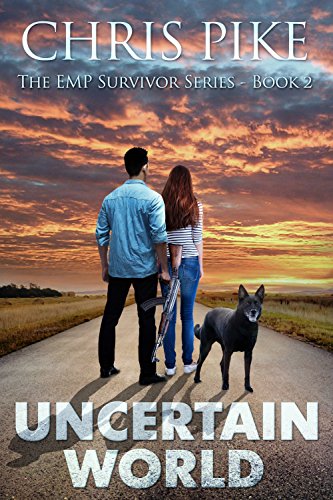 Uncertain World: A Post Apocalyptic/Dystopian Survival Fiction Series (The EMP Survivor Series Book 2)