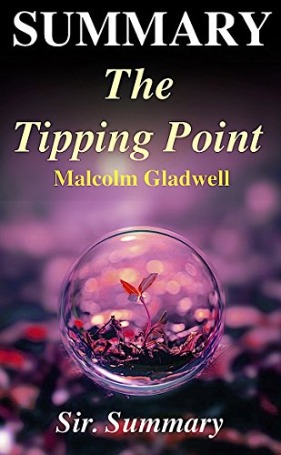 Summary - The Tipping Point: By Malcolm Gladwell - How Little Things Can Make A Big Difference (The Tipping Point: How Little Things Can Make A Big Difference ... - Book, Paperback, Audiobook, Audible)