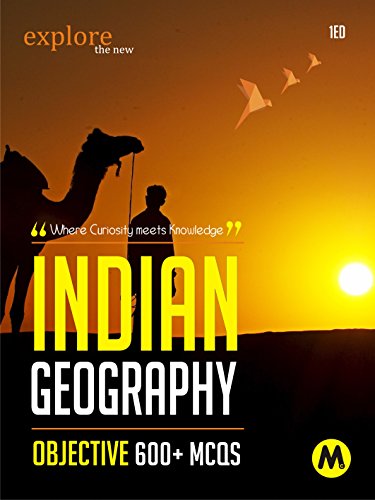 INDIAN GEOGRAPHY : OBJECTIVE: Useful for UPSC, CSAT, PSC, CDS, NDA/NA, SSC, Railway, Banking, State Services and All Other Examination