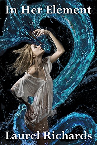 In Her Element (Elementals Book 1)