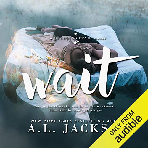 Wait: A Bleeding Stars Stand-Alone Novel