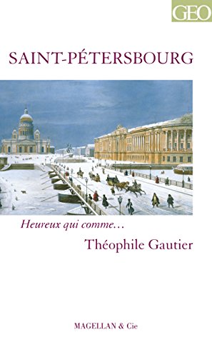Saint-Pétersbourg: Portrait d'une ville au travers d'un récit authentique (Heureux qui comme… t. 22) (French Edition)