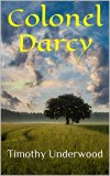 Colonel Darcy: An Elizabeth and Darcy Story