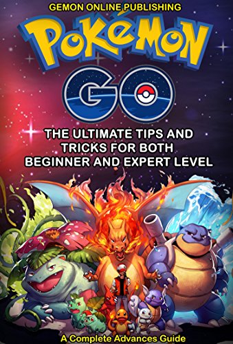 Pokémon Go: The Never Known Ultimate Strategy Guide: Advance Tips for both beginner and expert Player: Secrets,Tips, Tricks, Hints for Master Pokemon Android ... Phones, Tablets & E-Readers , Android)