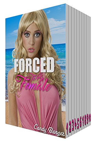 Forced To Be Female: Forbidden Gender Swap Feminization Erotica Taboo Mega Bundle