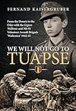 We Will Not Go to Tuapse: From the Donets to the Oder with the Legion Wallonie and 5th SS Volunteer Assault Brigade 'Wallonien' 1942–45