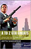 A to Z GTA Cheats: Ultimate Book Contains Cheats of All GTA Games for All Gaming Consoles