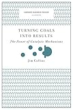 Turning Goals into Results (Harvard Business Review Classics): The Power of Catalytic Mechanisms