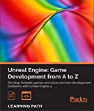 Unreal Engine: Game Development from A to Z