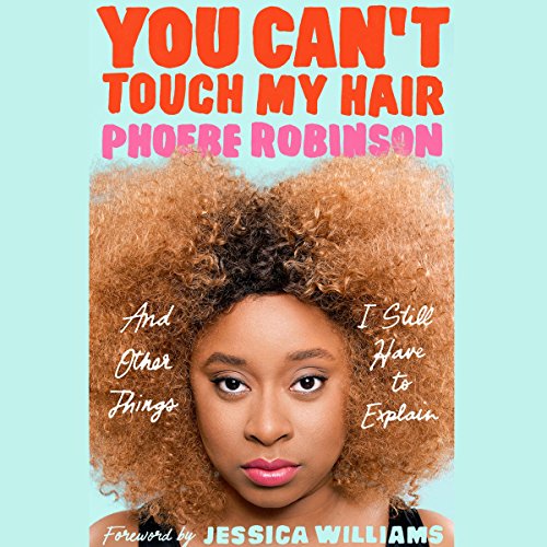 Book Cover You Can't Touch My Hair: And Other Things I Still Have to Explain
