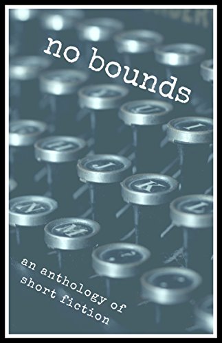 Book Cover No Bounds: An Anthology of Short Fiction