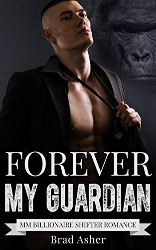 GAY PARANORMAL ROMANCE: MM ROMANCE: Forever My Guardian (Gorilla Shifter Protector Romance) (First Time Gay Alpha Omega Short Stories)