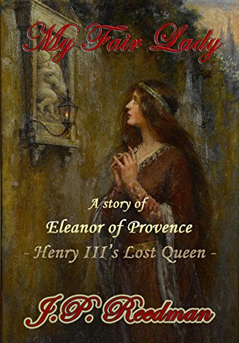 MY FAIR LADY: A Story of Eleanor of Provence, Henry III's Lost Queen (Medieval Babes, Tales of Little-Known Ladies Book 1)