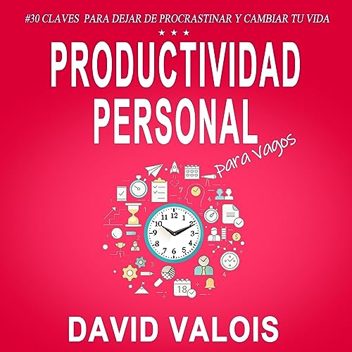 Productividad Para Vagos [Productivity for Vagos]: Cómo Pasar de Pensar a Hacer [How to Go from Thinking to Doing]