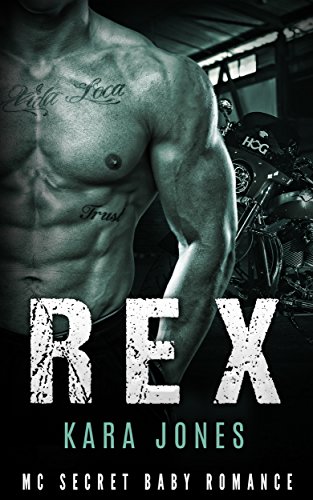 MC Biker Romance: BAD BOY ROMANCE: Rex (Secret Baby Biker Alpha Male Romance) (New Adult Contemporary Pregnancy Romance)