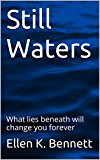 Still Waters: What lies beneath will change you forever