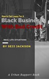 How To Get Loans For A Black Business With Bad Credit: Get Money For Your Black Business With Bad Credit