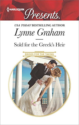 Sold for the Greek's Heir: A sensual story of passion and romance (Brides for the Taking Book 3)
