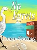 No Egrets: A Glenn and Glenda Oak Island Mystery