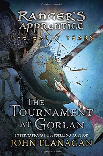 The Tournament at Gorlan (Ranger's Apprentice: The Early Years) by John A. Flanagan (2015-10-06)