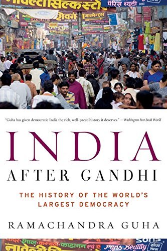 India After Gandhi: The History of the World's Largest Democracy by Ramachandra Guha (2008-08-12)
