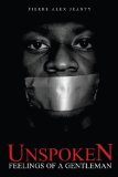 Unspoken Feelings Of A Gentleman by Pierre Alex Jeanty (2014-12-10)