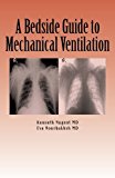 A Bedside Guide to Mechanical Ventilation by Eva Nourbakhsh (2011-04-22)
