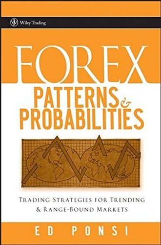 Forex Patterns and Probabilities: Trading Strategies for Trending and Range-Bound Markets by Ed Ponsi (2007-07-27)