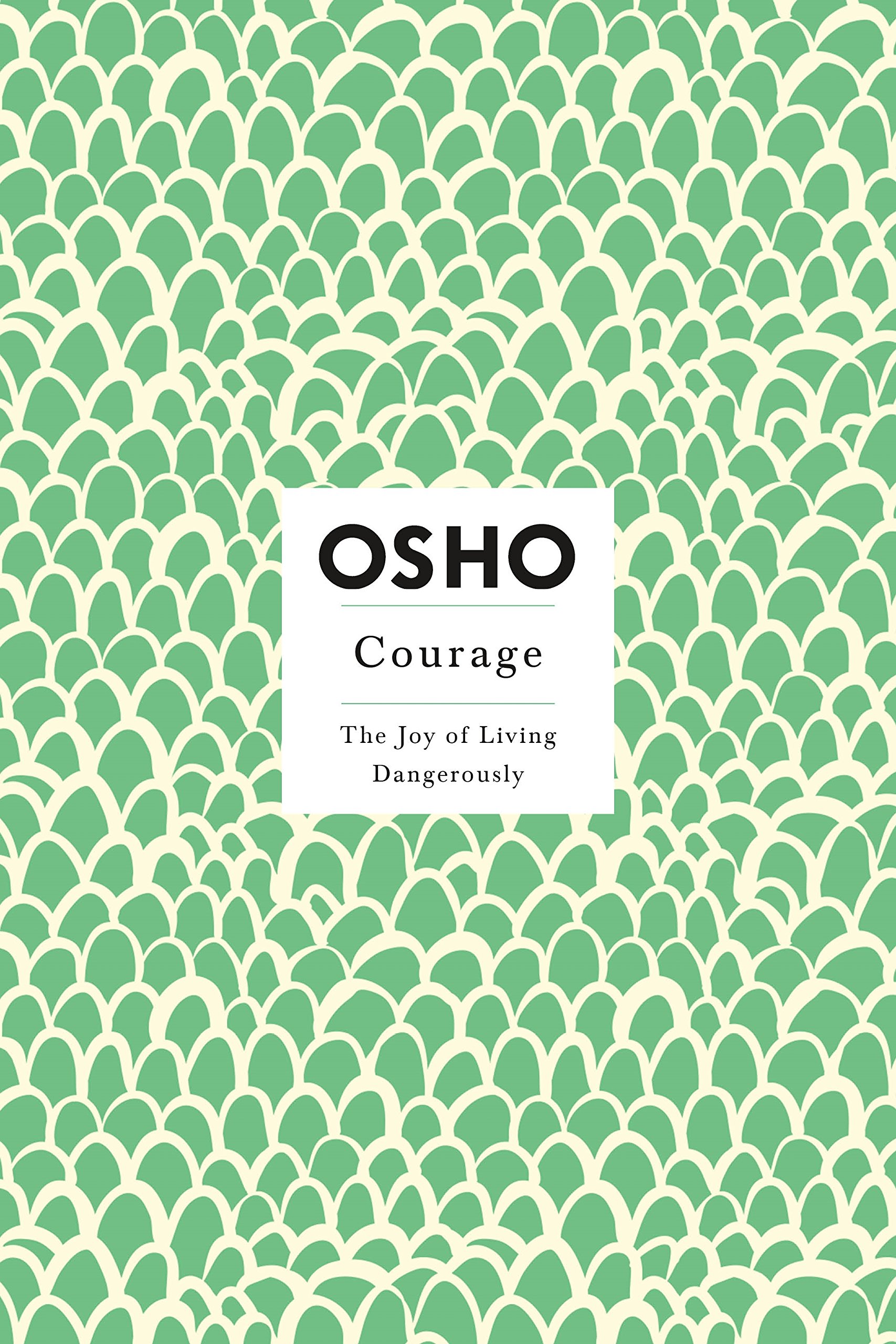 Courage: The Joy of Living Dangerously (Insights for a New Way of Living S.)