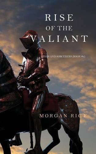 Rise of the Valiant (Kings and Sorcerers--Book 2) by Morgan Rice (2015-04-22)
