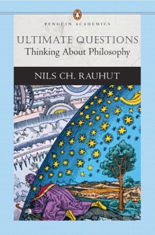 Ultimate Questions: Thinking About Philosophy (Penguin Academics Series) by Nils Ch. Rauhut (2003-07-22)