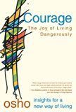 Courage: The Joy of Living Dangerously (Insights for a New Way of Living S.)