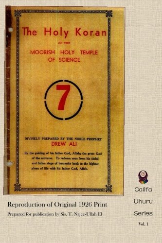 The Holy Koran of the Moorish Holy Temple of Science - Circle 7: Re-print of Original 1926 Publication (Califa Uhuru) (Volume 1) by Noble Prophet Drew Ali (2014-07-13)