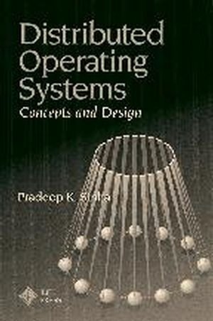 Distributed Operating Systems: Concepts and Design by Pradeep K. Sinha (1996-12-15)
