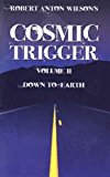 Robert Anton Wilson's Cosmic Trigger, Volume II: Down To Earth by Robert Anton Wilson (2009-01-01)